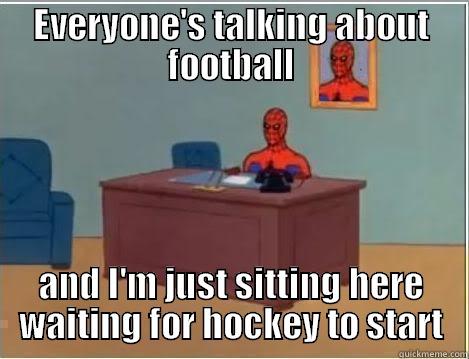 EVERYONE'S TALKING ABOUT FOOTBALL AND I'M JUST SITTING HERE WAITING FOR HOCKEY TO START Spiderman Desk