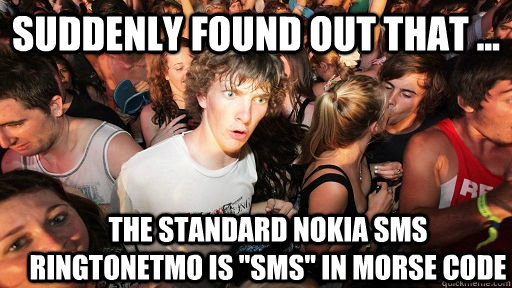 Suddenly found out that ... The standard Nokia SMS ringtonetmo is 