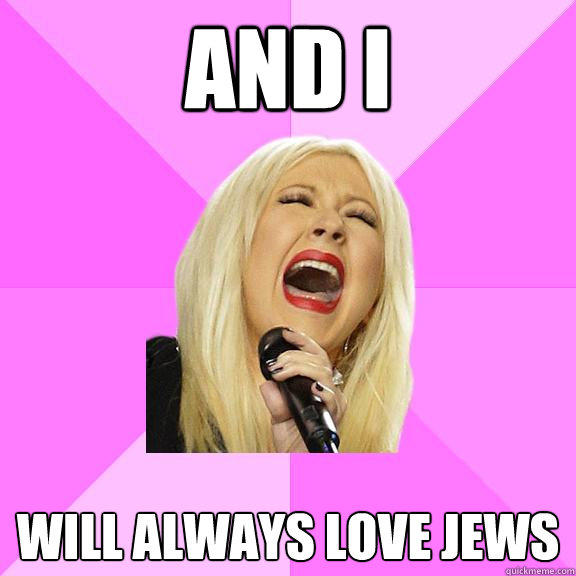 AND I WILL ALWAYS LOVE JEWS  Wrong Lyrics Christina