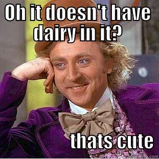 Carlos Funny - OH IT DOESN'T HAVE DAIRY IN IT?                       THATS CUTE Creepy Wonka