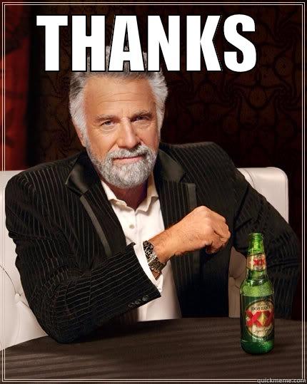 THANKS  The Most Interesting Man In The World