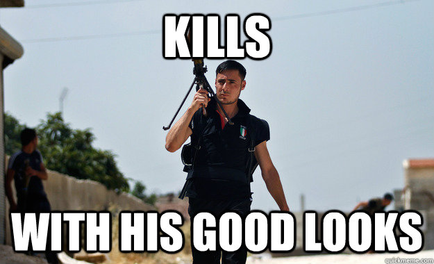 Kills With his good looks - Kills With his good looks  Ridiculously Photogenic Syrian Rebel