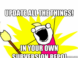 Update all the things! in your own subversion repo!  All The Things