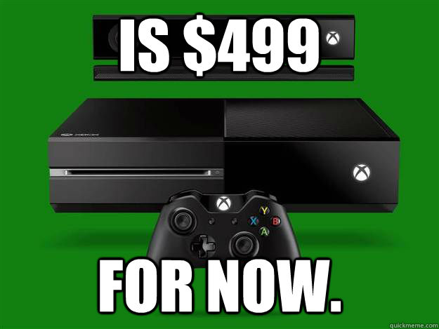 Is $499 for now.  Scumbag Xbox One