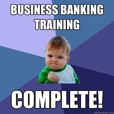 Business Banking Training Complete!  Success Kid