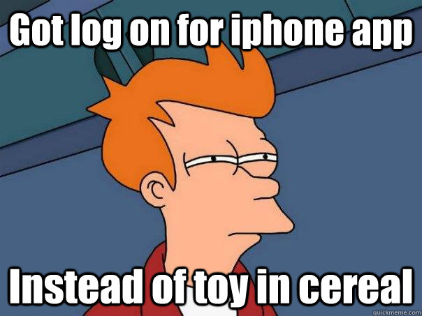 Got log on for iphone app Instead of toy in cereal  Futurama Fry