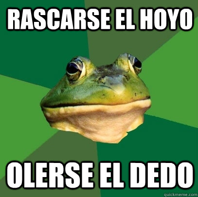 rascarse el hoyo olerse el dedo  Foul Bachelor Frog