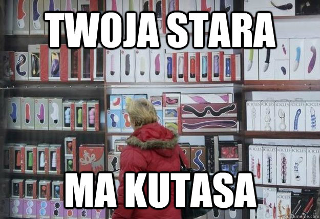 TWOJA STARA MA KUTASA - TWOJA STARA MA KUTASA  twoja stara