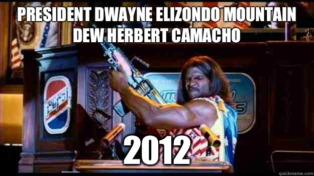 President Dwayne Elizondo Mountain Dew Herbert Camacho 2012 - President Dwayne Elizondo Mountain Dew Herbert Camacho 2012  Misc