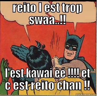 REITO L EST TROP SWAA..!! L'EST KAWAI ÈÉ !!!! ET C EST REITO CHAN !! Slappin Batman