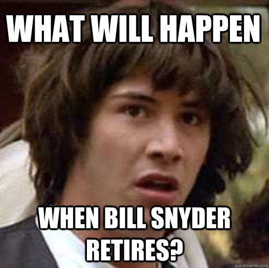 What will happen when Bill Snyder retires?  conspiracy keanu