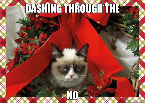 Dashing through the  no - Dashing through the  no  A Grumpy Cat Christmas