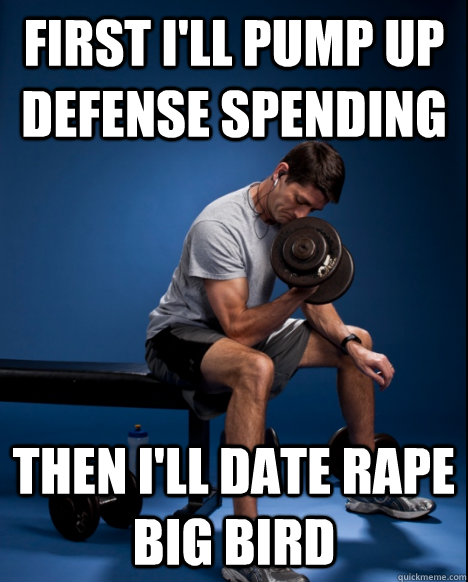 FIRST I'LL PUMP UP DEFENSE SPENDING THEN I'LL DATE RAPE BIG BIRD  Workout Paul Ryan