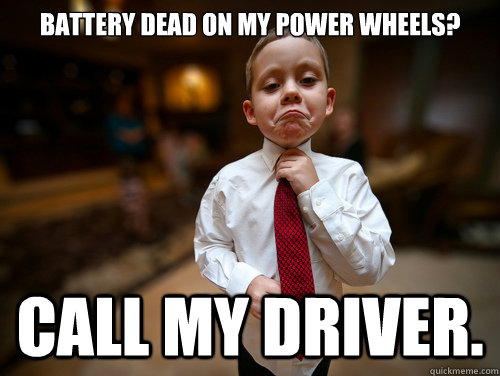 Battery dead on my power wheels? call my driver.  