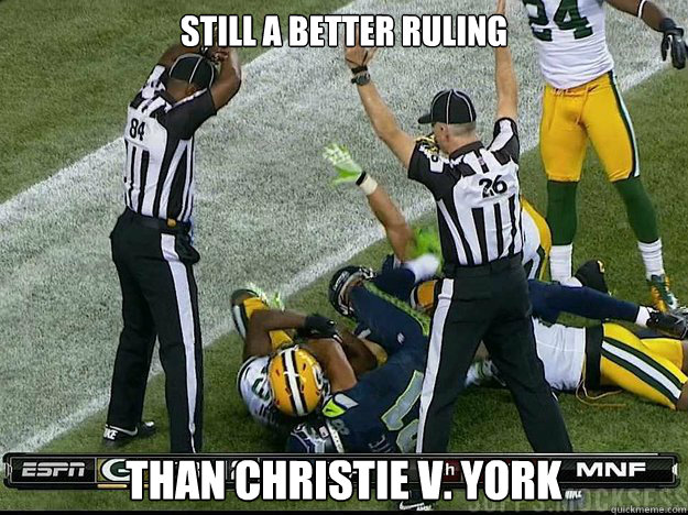 Still a better ruling Than Christie v. York  Replacement Refs