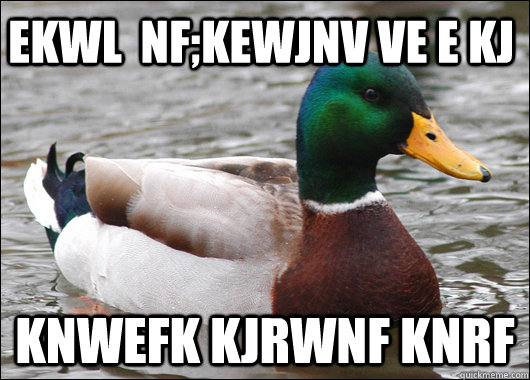 ekwl  nf;kewjnv ve e kj knwefk kjrwnf knrf  Actual Advice Mallard