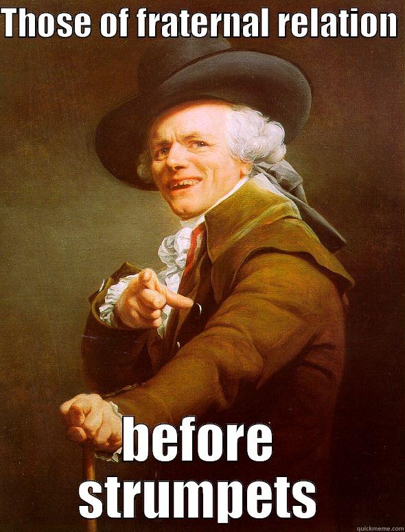 THOSE OF FRATERNAL RELATION  BEFORE STRUMPETS Joseph Ducreux