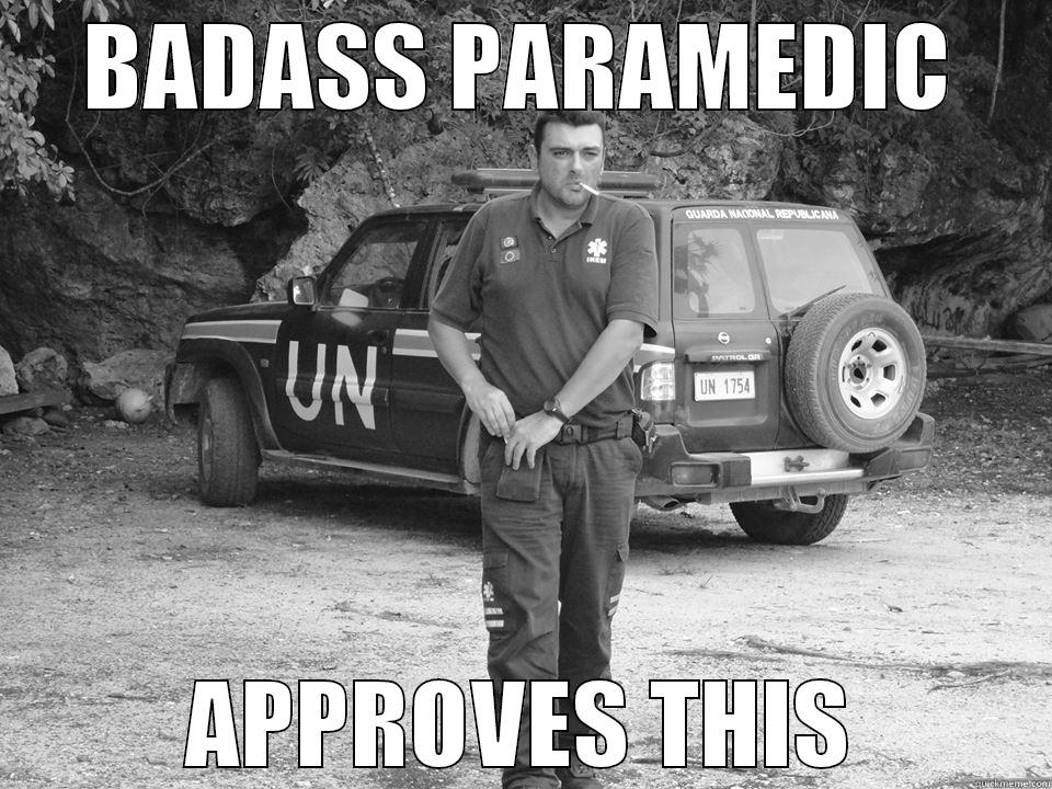 Badass Paramedic - BADASS PARAMEDIC APPROVES THIS Misc