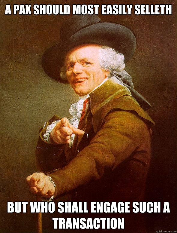 A pax should most easily selleth 
but who shall engage such a transaction - A pax should most easily selleth 
but who shall engage such a transaction  Joseph Ducreux