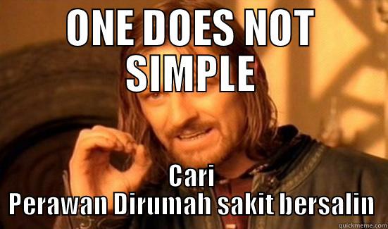 ONE DOES NOT SIMPLE CARI PERAWAN DIRUMAH SAKIT BERSALIN Boromir