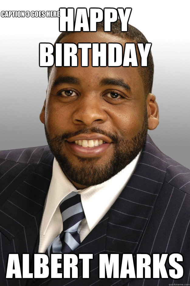 Happy Birthday Albert Marks Caption 3 goes here  