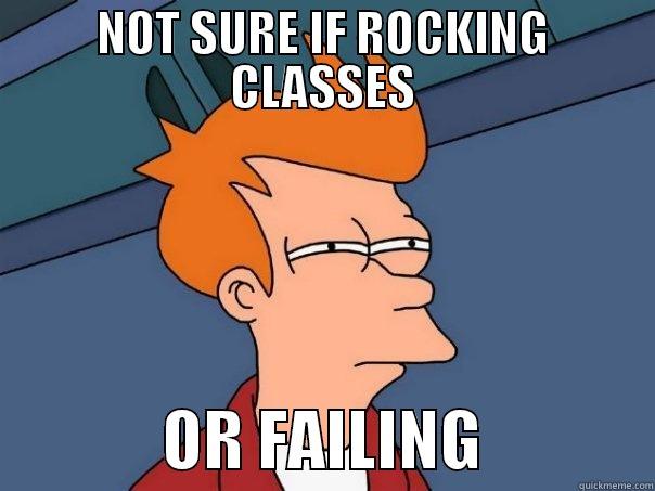 NOT SURE IF ROCKING CLASSES              OR FAILING             Futurama Fry