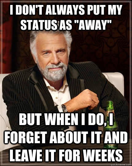 I don't always put my status as 