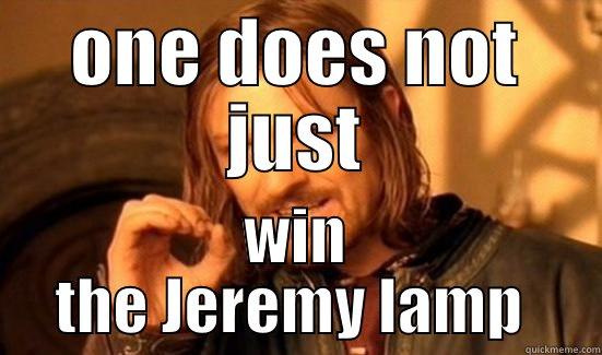 ONE DOES NOT JUST WIN THE JEREMY LAMP  Boromir
