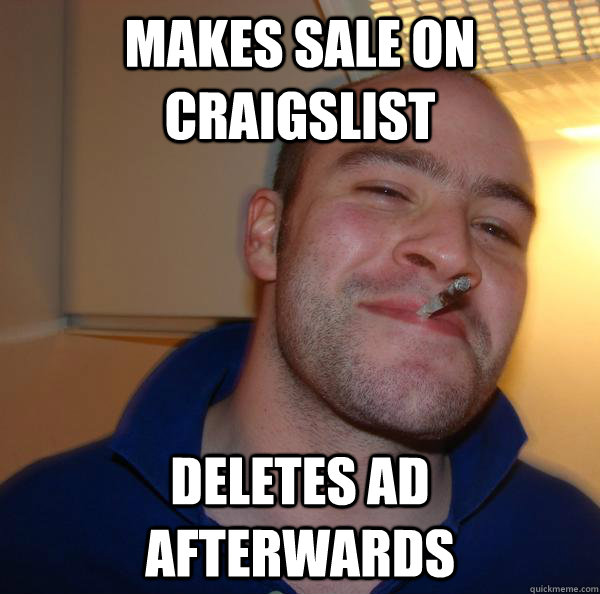 Makes sale on craigslist Deletes ad afterwards - Makes sale on craigslist Deletes ad afterwards  Misc
