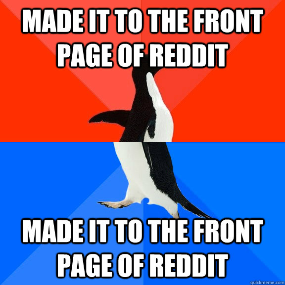 Made it to the front page of reddit made it to the front page of reddit  Socially Awesome Awkward Penguin