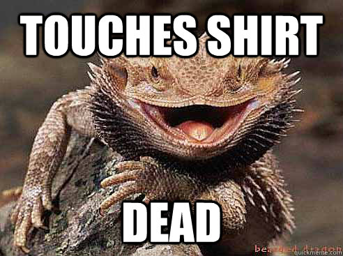 Touches Shirt DEAD - Touches Shirt DEAD  BEARDED DRAGON