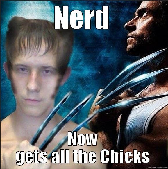 Listen here BUB! - NERD NOW GETS ALL THE CHICKS Misc