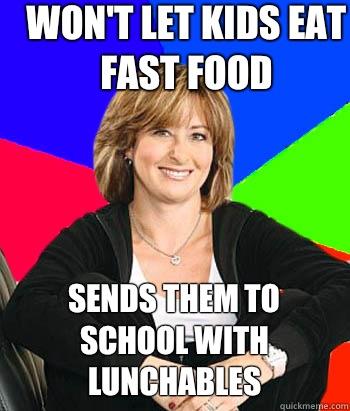 Won't let kids eat fast food Sends them to school with lunchables - Won't let kids eat fast food Sends them to school with lunchables  Sheltering Suburban Mom