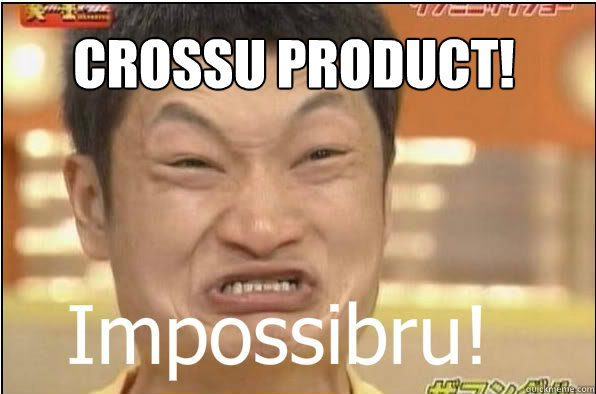 Crossu Product! - Crossu Product!  Impossibru