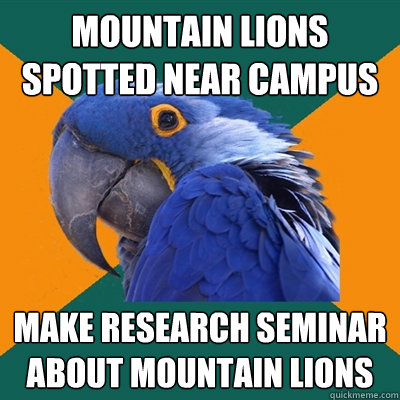 mountain lions spotted near campus make research seminar about mountain lions  Paranoid Parrot