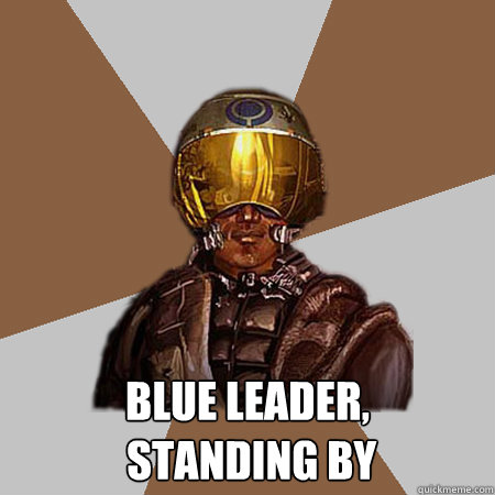  blue leader,
 standing by  