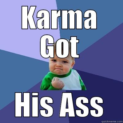 KARMA GOT HIS ASS Success Kid