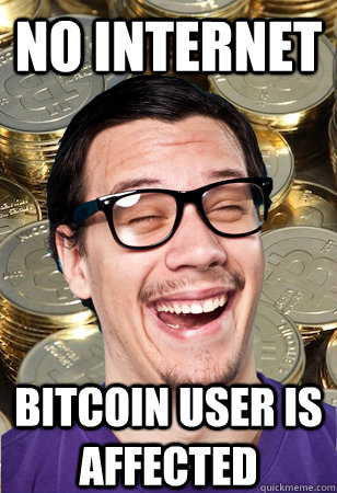 No Internet bitcoin user is affected - No Internet bitcoin user is affected  Bitcoin user not affected