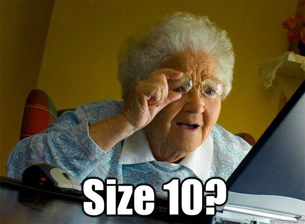  Size 10?   -  Size 10?    Grandma finds the Internet