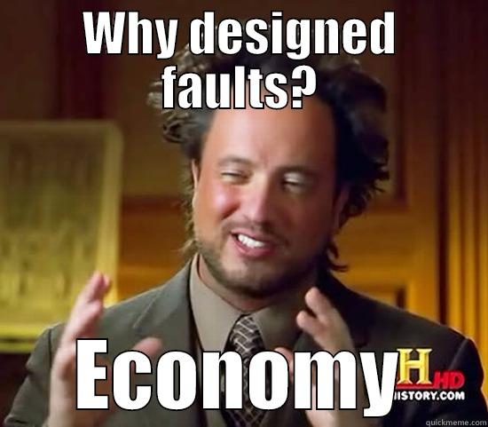 WHY DESIGNED FAULTS? ECONOMY Ancient Aliens