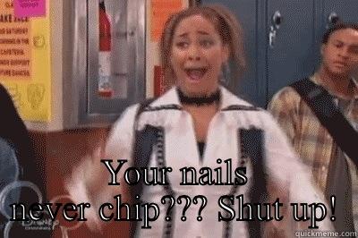  YOUR NAILS NEVER CHIP??? SHUT UP! Misc