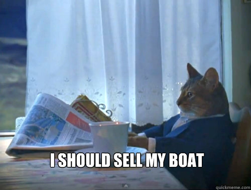  i should sell my boat  The One Percent Cat