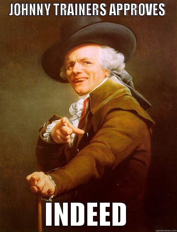 JOHNNY TRAINERS APPROVES INDEED Joseph Ducreux