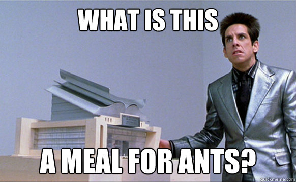 What is this A meal for ants?  Planetside Zoolander