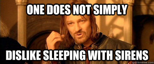 One does not simply DISLIKE sleeping with sirens  One Does Not Simply