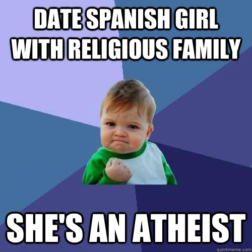 Date Spanish girl with religious family She's an Atheist - Date Spanish girl with religious family She's an Atheist  Misc