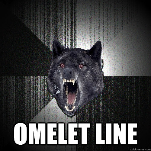  Omelet Line  Insanity Wolf