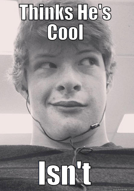 THINKS HE'S COOL ISN'T Misc