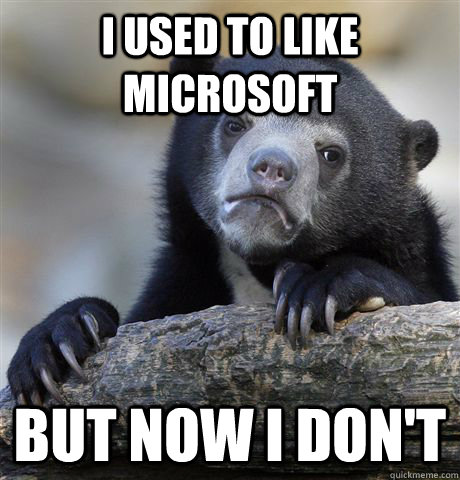 I used to like Microsoft But now I don't  Confession Bear