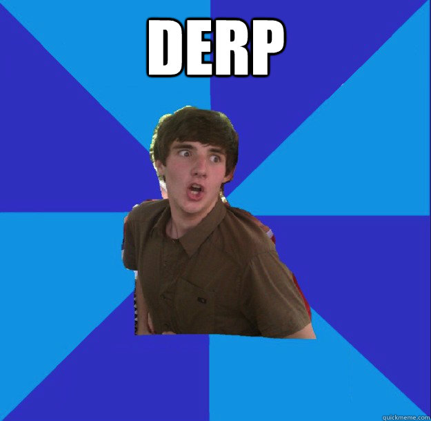 Derp - Furious Forrest - quickmeme